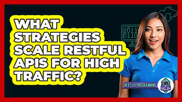 What Strategies Scale RESTful APIs For High Traffic? - Next LVL Programming