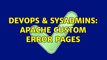 DevOps & SysAdmins: Apache custom error pages