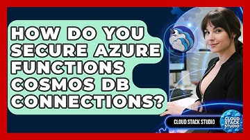 How Do You Secure Azure Functions Cosmos DB Connections? - Cloud Stack Studio