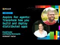 Aspire for agents: Transform how you build and deploy distributed apps | BRK205