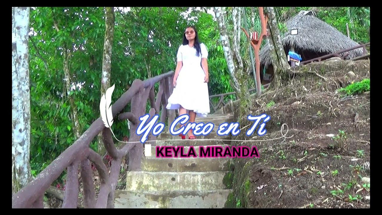 Keyla Miranda Yo Se Que él Vive Yo Creo en Tí - Keyla Miranda VIDEO OFICIAL - YouTube