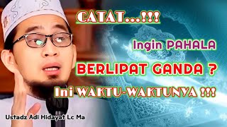 Waktu Waktu Allah Melipat Gandakan Pahala | Ustadz Adi Hidayat Lc Ma