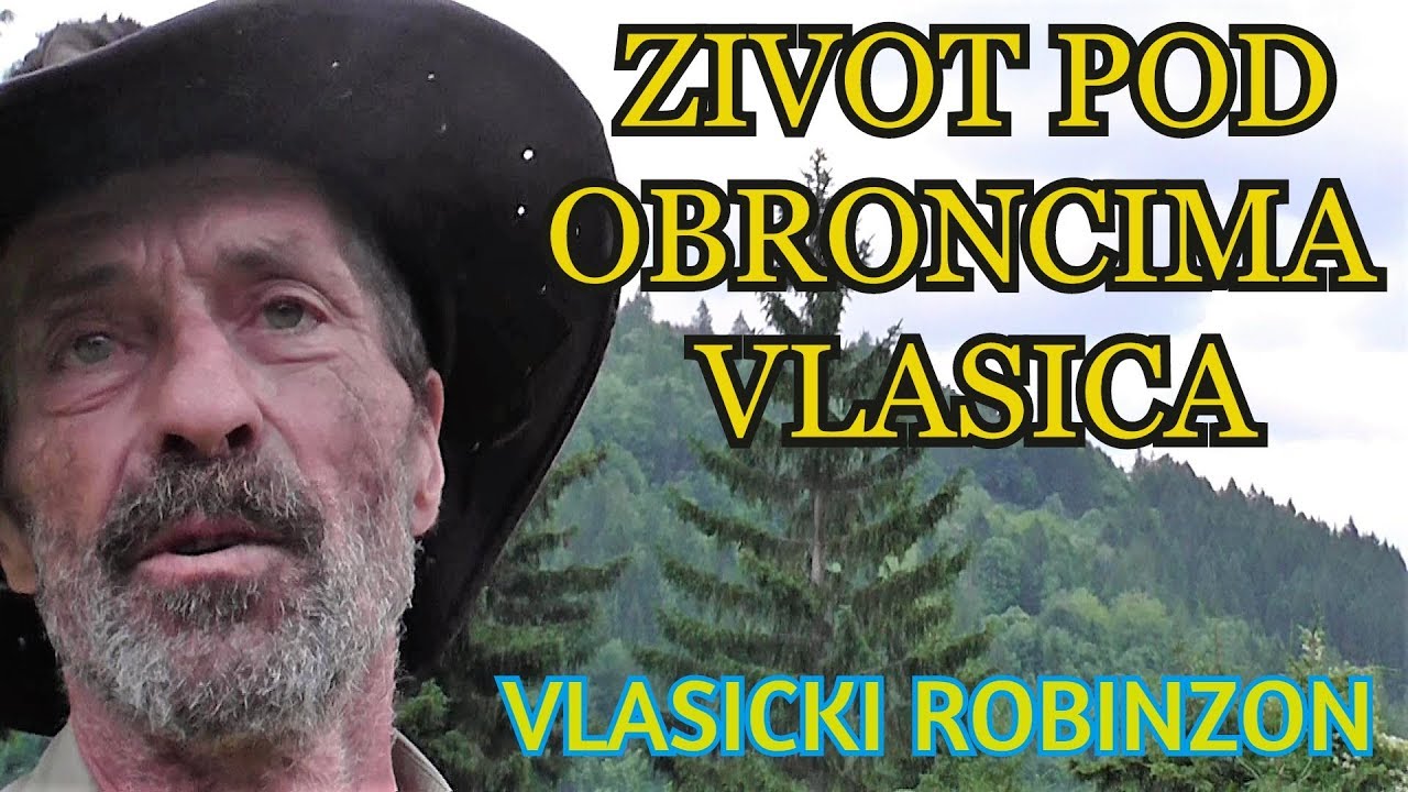 VLAŠIĆKI  ROBINZON - ZIVOT POD OBRONCIMA PLANINE VLAŠIĆ  ( I  dio)