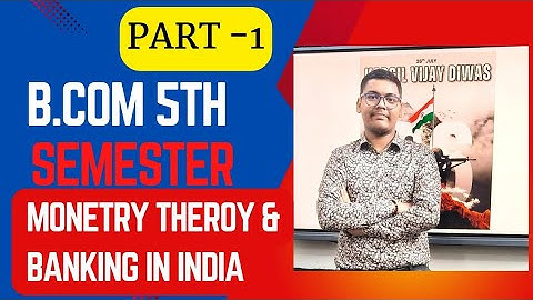 B.COM 5TH SEMESTER | MONETRY THEROY &  BANKING IN INDIA | PART -1 | MGKVP, HCPGC, UP COLLEGE, BHU...