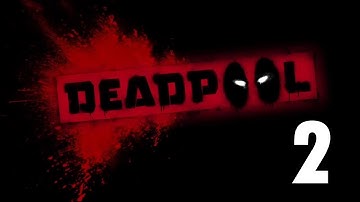 Deadpool - Gameplay Walkthrough - Part 2 Let