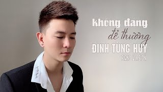 Không Đáng Để Thương - Đinh Tùng Huy | Piano New version 2021