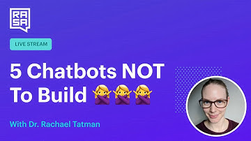 Rasa Livestream: 5 Chatbots NOT to build