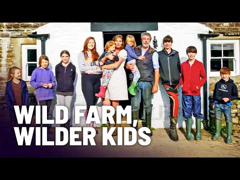 NINE KIDS, NO RULES: LIFE ON BRITAIN'S WILDEST FARM
