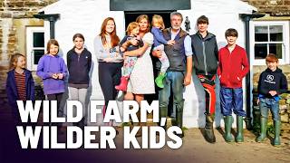 NINE KIDS, NO RULES: LIFE ON BRITAIN'S WILDEST FARM