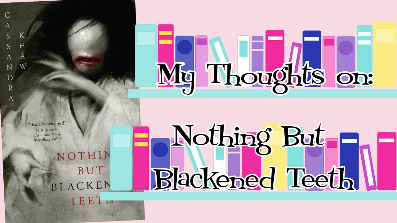 My Thoughts on Nothing But Blackened Teeth