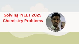 NEET 2025 Chemistry Problems Solving 