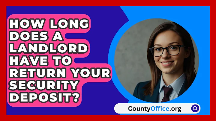 How Long Does A Landlord Have To Return Your Security Deposit? - CountyOffice.org