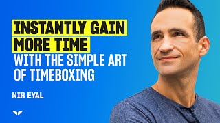 Learn Timeboxing: A Technique To Gain Focus | Nir Eyal