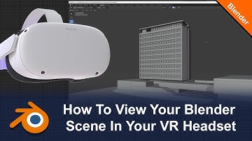 How To View Your Blender Scene In Your VR Headset (Blneder 2.92)