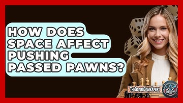 How Does Space Affect Pushing Passed Pawns? - The Board Game Xpert