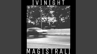 MAGISTRALI - IVINIGHT