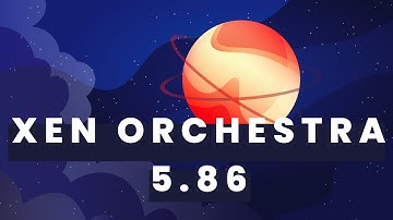 Xen Orchestra 5.86 - Backup improvements, XOSTOR preview and more...