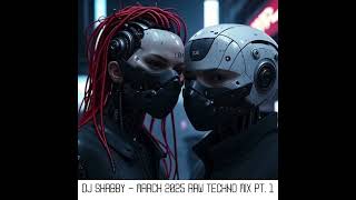 dj Shabby - March 2025 Raw Techno Mix pt. 1 #djmix #techno #rawtechno