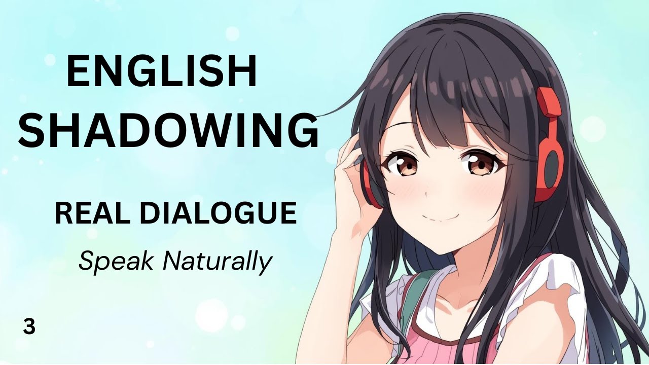 English Shadowing Practice: REAL DIALOGUE #3