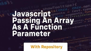Javascript passing an array as a function parameter