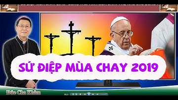 Sứ điệp Mùa Chay 2019 của Đức Thánh Cha Phanxicô - Bài giảng hay của Đức Cha Khảm