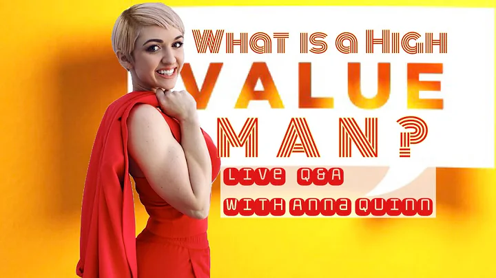 What is a High Value Man? LiveQ&A with Anna Quinn