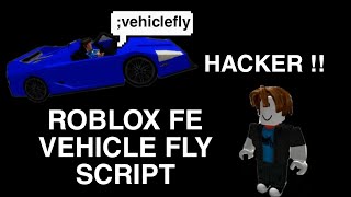 ROBLOX FE VEHICLE FLY SCRIPT WORKING PASTEBIN IN COMMENT