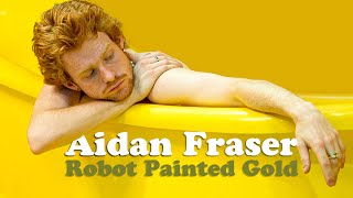 Aidan Fraser -  Robot Painted Gold (Official Lyric Video)