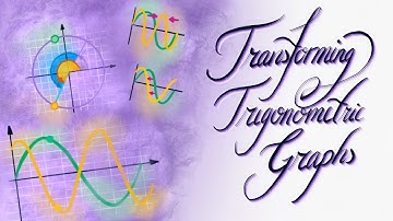 Transforming Trigonometric Graphs