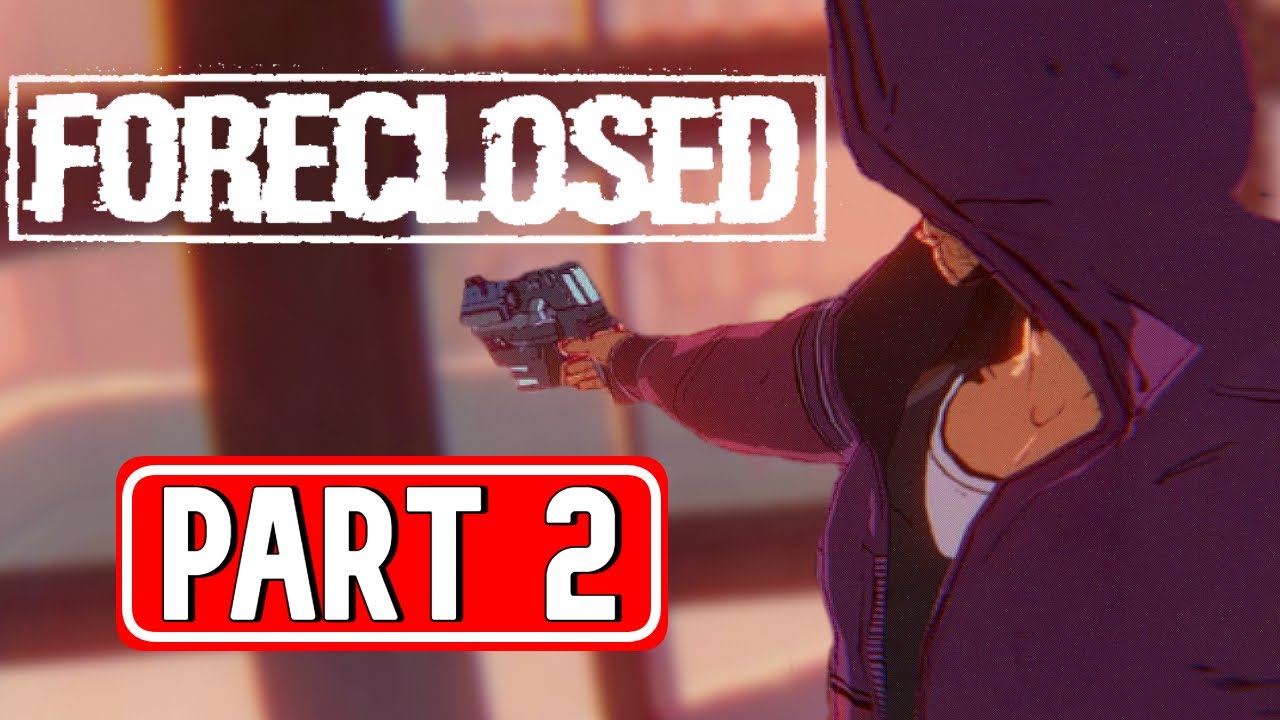FORECLOSED gameplay walkthrough part 2