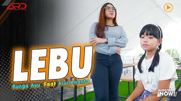 Bunga Ayu Ft. Alvi Ananta - Lebu (Official MV) Koyo Lebu Keterak Angin