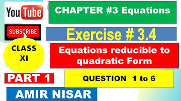 |CHAPTER # 3| Equations | Exercise # 3.4 | Class XI | Equations reducible to quadratic Form -Part 1