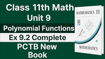Class 11 Math | Unit 9 Division of Polynomials | Ex 9.2 Complete Solution | PCTB New Book 2025