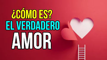 ¿Qué dice el amor verdadero?