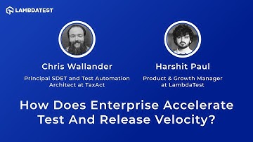 How Does Enterprise Accelerate Test And Release Velocity❓| LambdaTest Webinar
