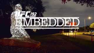 UFC 192 Embedded: Vlog Series - Episode 5