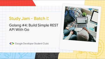 Study Jam - Batch 1 Golang #4: Build Simple REST API With Go