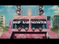 DRIP - BABYMONSTER | LYRICS BY KINGOFMYAFTERGLOW!! | 💜