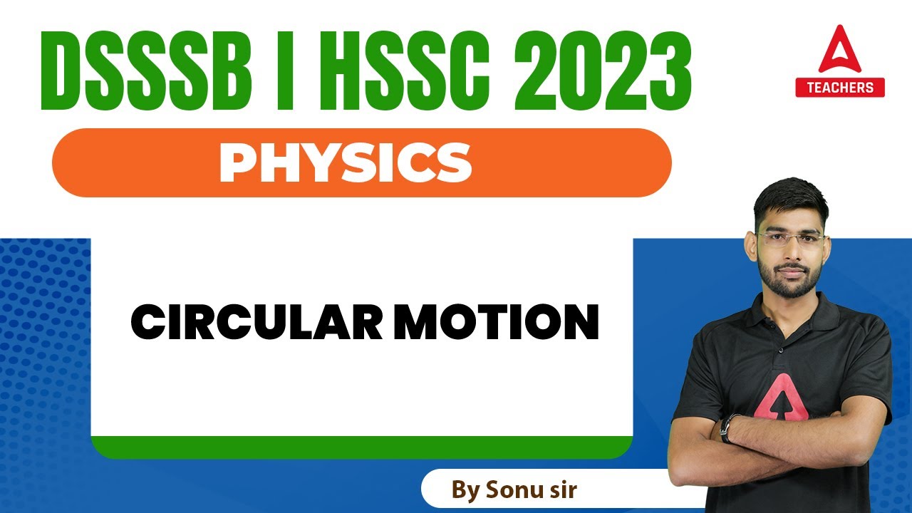 DSSSB/HSSC TGT 2023 | HSSC TGT Science (PHYSICS) | Circular Motion | By Sonu Sir