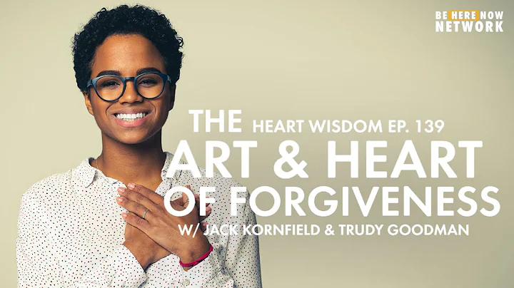 The Art & Heart of Forgiveness w/ Trudy Goodman & Jack Kornfield - Heart Wisdom Ep. 139