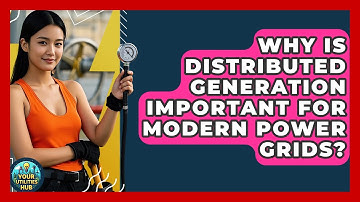 Why Is Distributed Generation Important for Modern Power Grids? - Your Utilities Hub