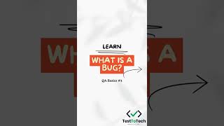 What is a Bug? | QA Basics #3