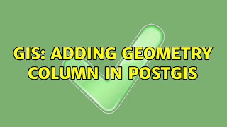 GIS: Adding Geometry column in PostGIS (4 Solutions!!)