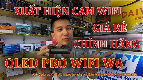 Oled Pro Wifi W6 | Xuất hiện Cam Wifi giá rẻ Chính hãng tại Việt Nam