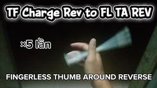 Tutorial hướng dẫn skill quay bút TF Charge Rev to FL TA REV và Fingerless Thumb Around Reverse