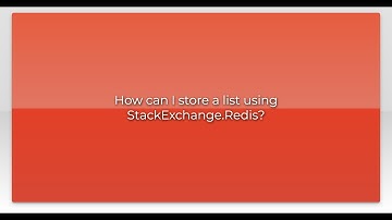 How can I store a list using StackExchange.Redis?video