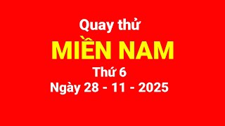 Quay Thử Miền Nam, Thứ 6, Ngày 28112025