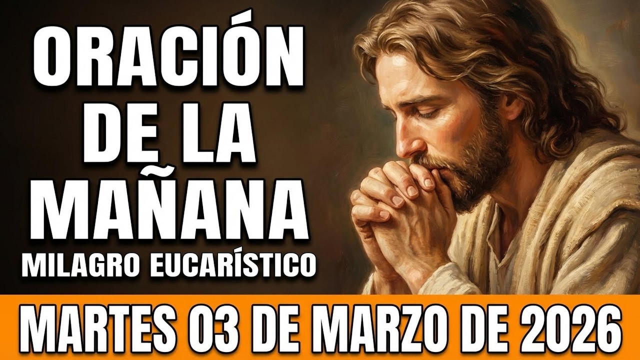 🌅 ORACIÓN de la MAÑANA de hoy Martes, 03 de Marzo de 2026 | Nuevo corazón❤️