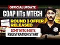 COAP 2026 IIT Mtech Round 3 Offer Released | Best Selection Counselling | COAP Official Update