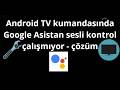 Android TV kumandasında Google Asistan sesli kontrol çalışmıyor - çözüm